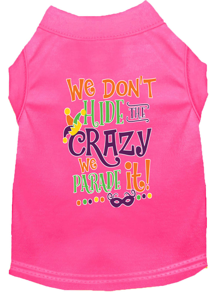 We Don't Hide The Crazy Screen Print Mardi Gras Dog Shirt Bright Pink Xl