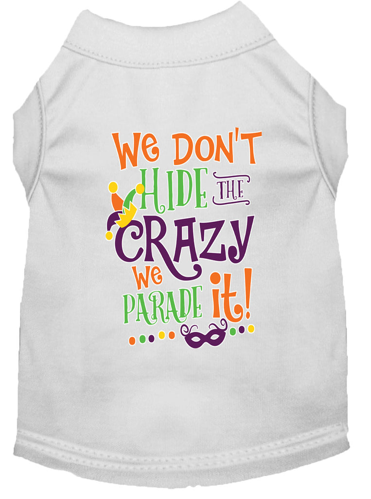 We Don't Hide The Crazy Screen Print Mardi Gras Dog Shirt White Xs