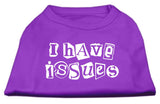 I Have Issues Screen Printed Dog Shirt