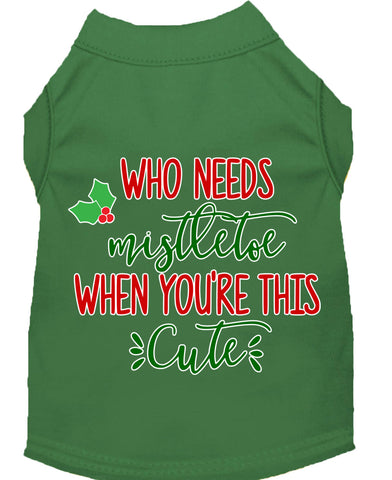 Who Needs Mistletoe Screen Print Dog Shirt Green Lg