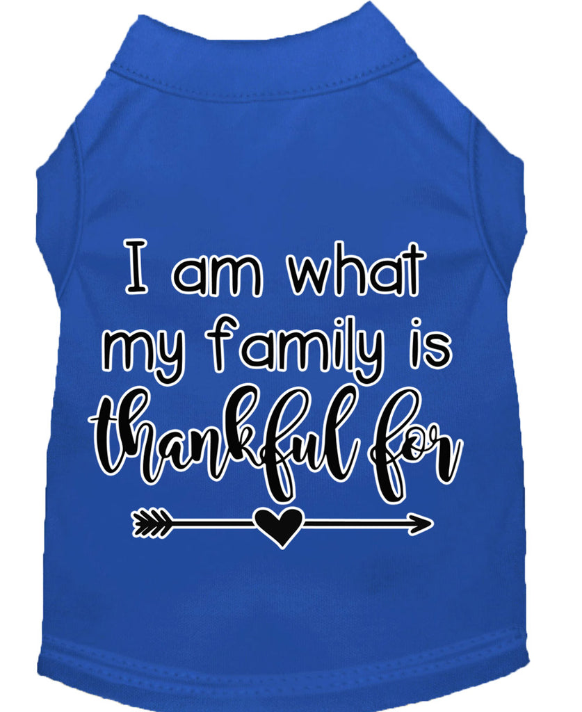 I Am What My Family Is Thankful For Screen Print Dog Shirt Blue Lg