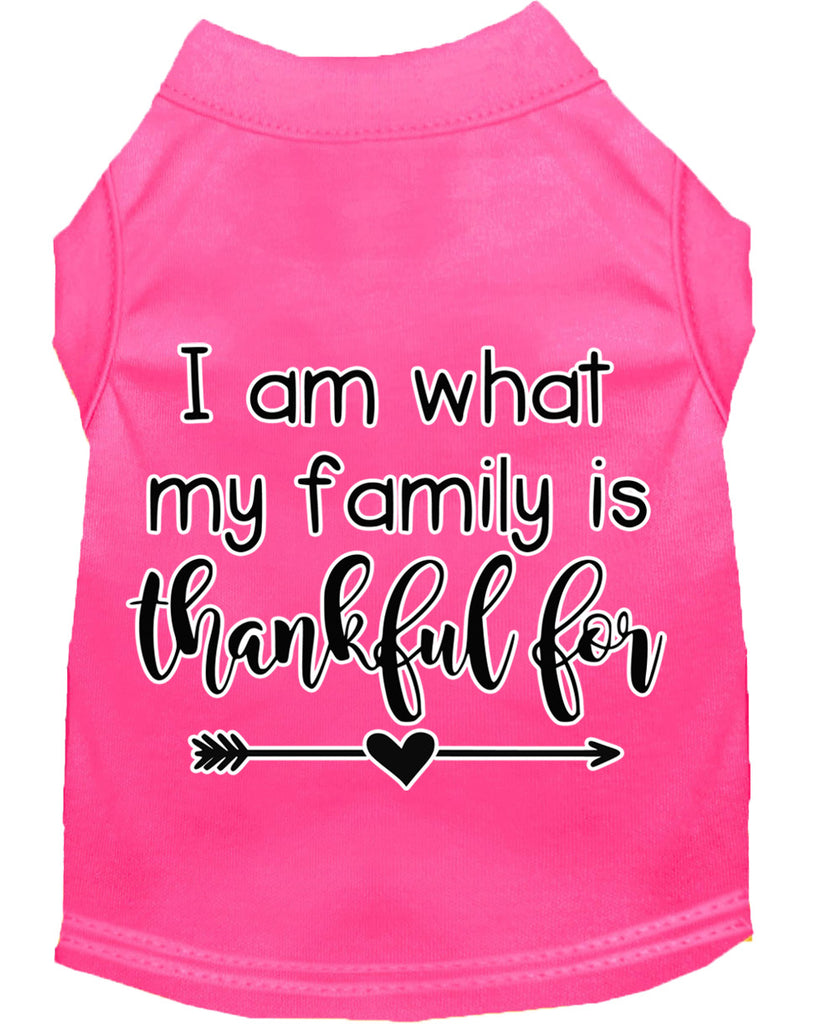 I Am What My Family Is Thankful For Screen Print Dog Shirt Bright Pink Med