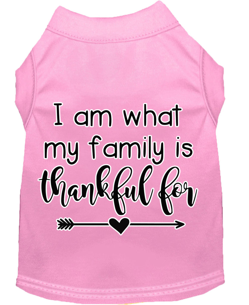 I Am What My Family Is Thankful For Screen Print Dog Shirt Light Pink Med