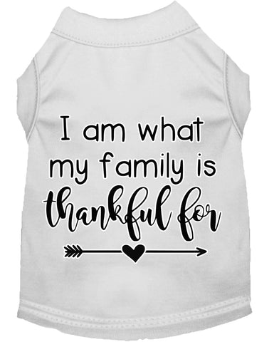 I Am What My Family Is Thankful For Screen Print Dog Shirt White Lg