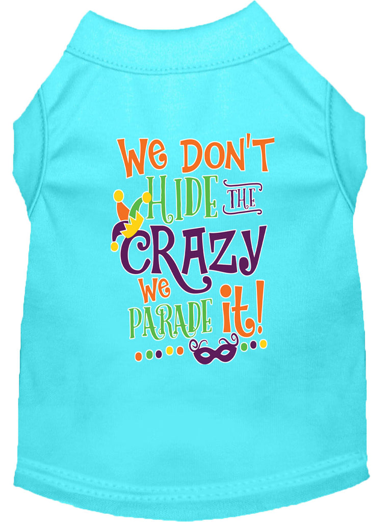 We Don't Hide The Crazy Screen Print Mardi Gras Dog Shirt Aqua Lg