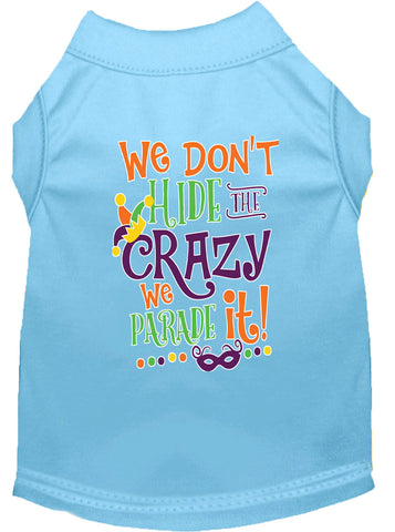 We Don't Hide The Crazy Screen Print Mardi Gras Dog Shirt Baby Blue Med