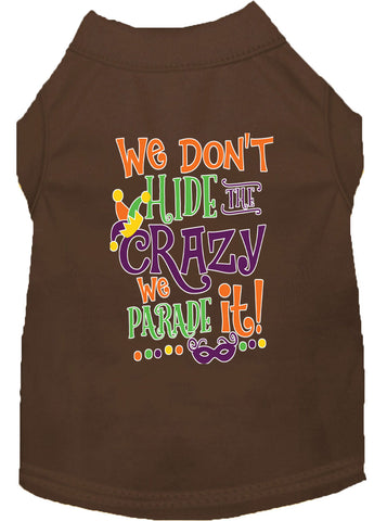 We Don't Hide The Crazy Screen Print Mardi Gras Dog Shirt Brown Xxl