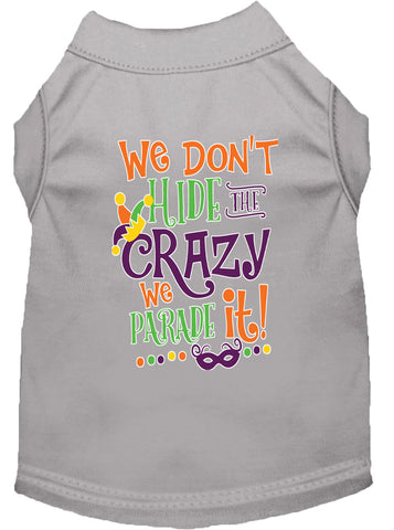 We Don't Hide The Crazy Screen Print Mardi Gras Dog Shirt Grey Med