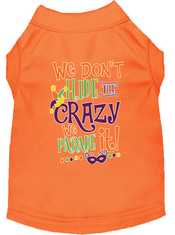 We Don't Hide The Crazy Screen Print Mardi Gras Dog Shirt Orange Med