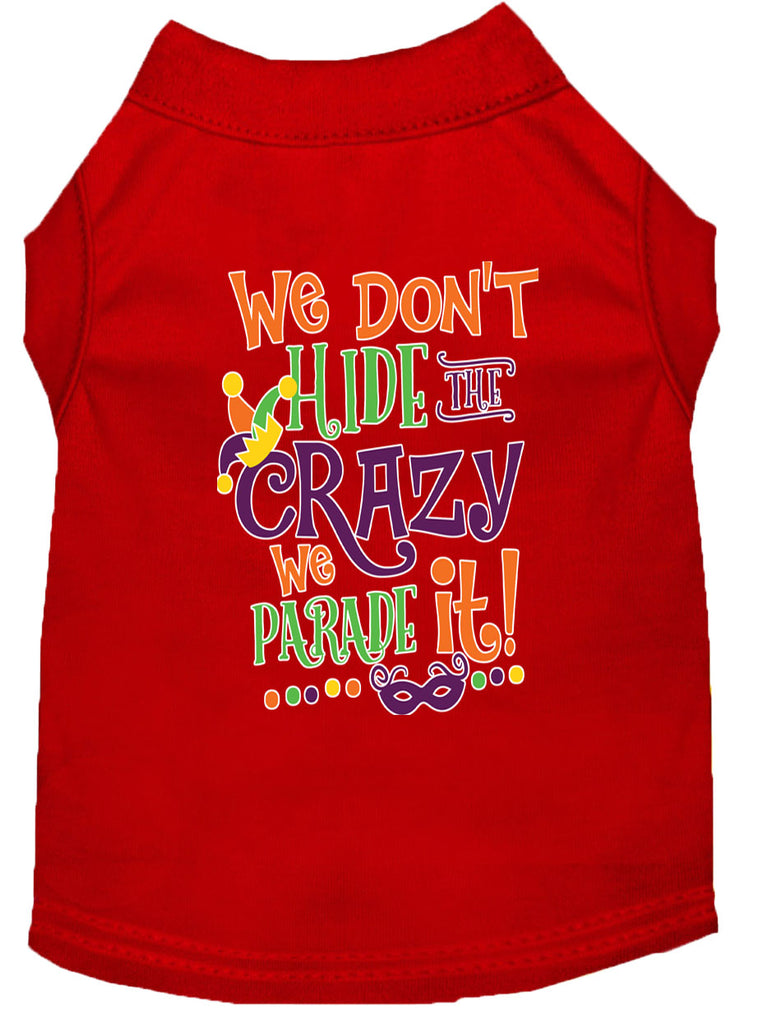 We Don't Hide The Crazy Screen Print Mardi Gras Dog Shirt Red Xs