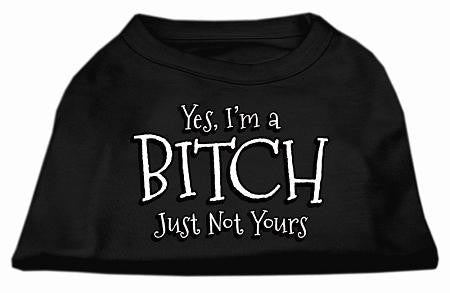 Yes Im a Bitch Just not Yours Screen Print Shirt Black XL (16)