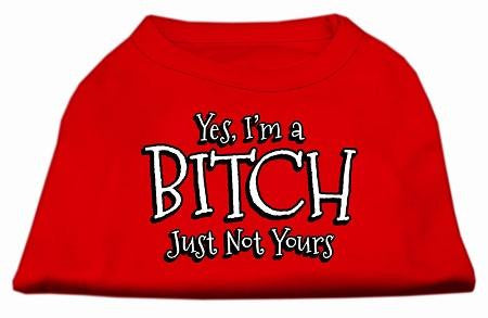 Yes Im a Bitch Just not Yours Screen Print Shirt Red XS (8)