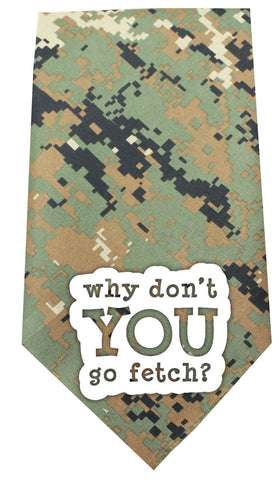 Why don&rsquo;t you go Fetch Screen Print Bandana Digital Camo