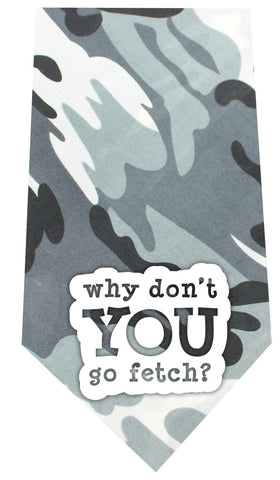 Why don&rsquo;t you go Fetch Screen Print Bandana Grey Camo