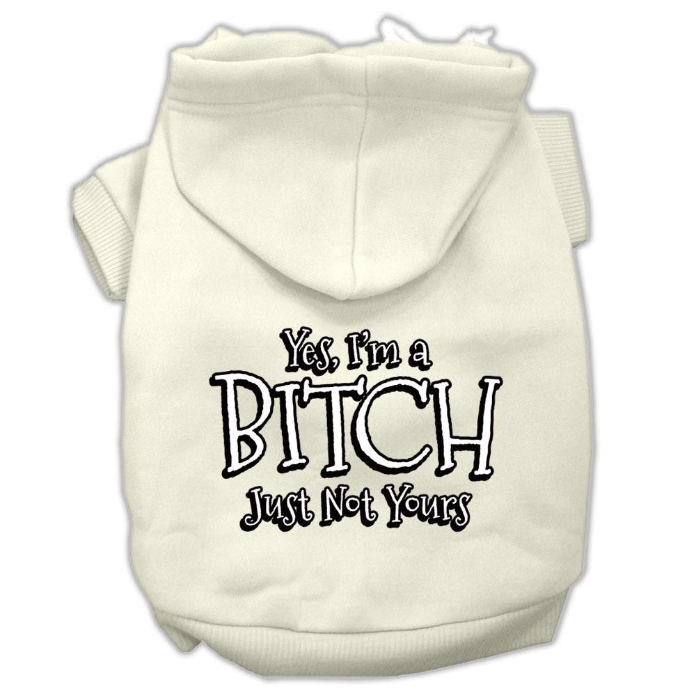 Yes Im A Bitch Just Not Yours Screen Print Pet Hoodies Cream Size Lg (14)