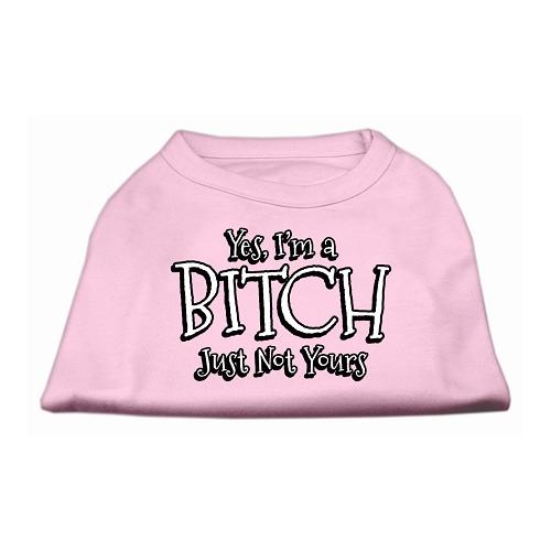 Yes Im a Bitch Just not Yours Screen Print Shirt Light Pink XS (8)